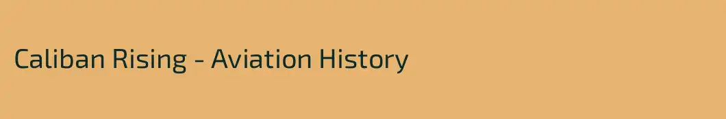 Caliban Rising - Aviation History